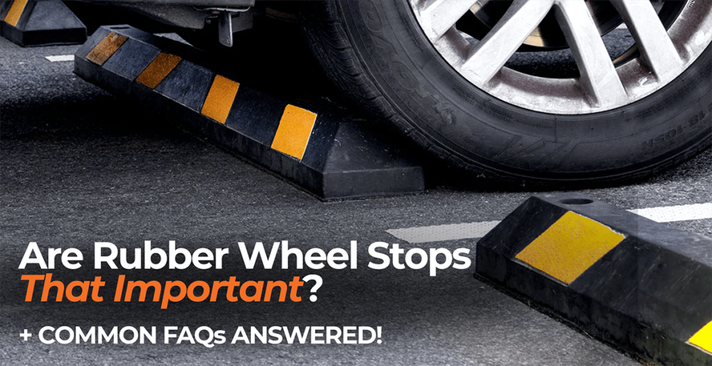 Rubber Wheel Stops: Are They Really That Important?